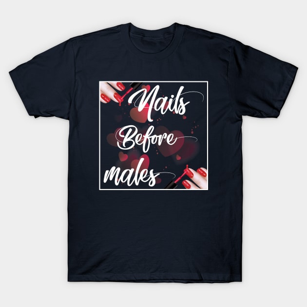 Nails before males T-Shirt by JB's Design Store